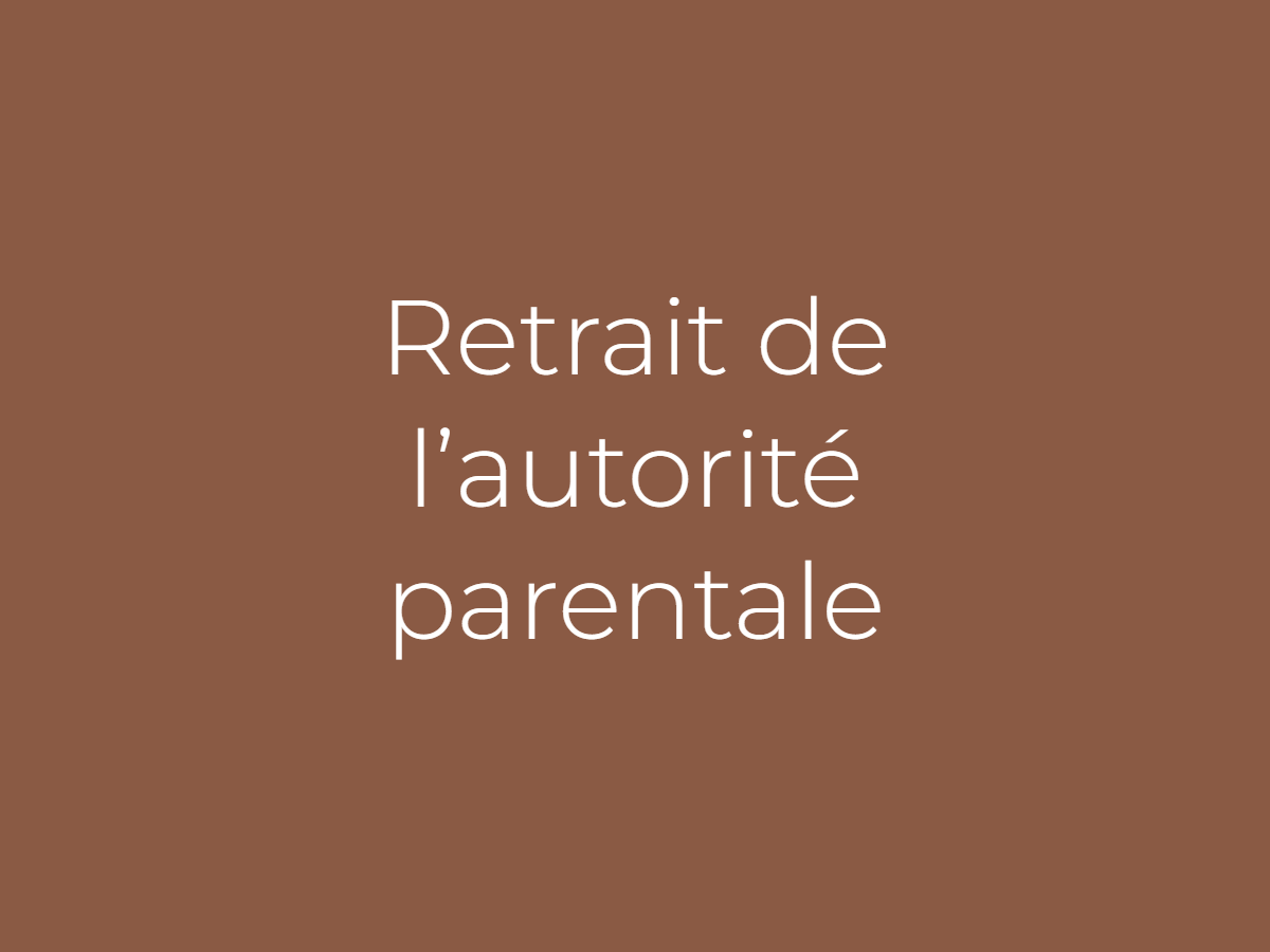 Retrait de l'autorité parentale par le juge pénal : ce que confirme la Cour de cassation